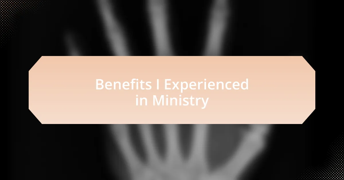 Benefits I Experienced in Ministry