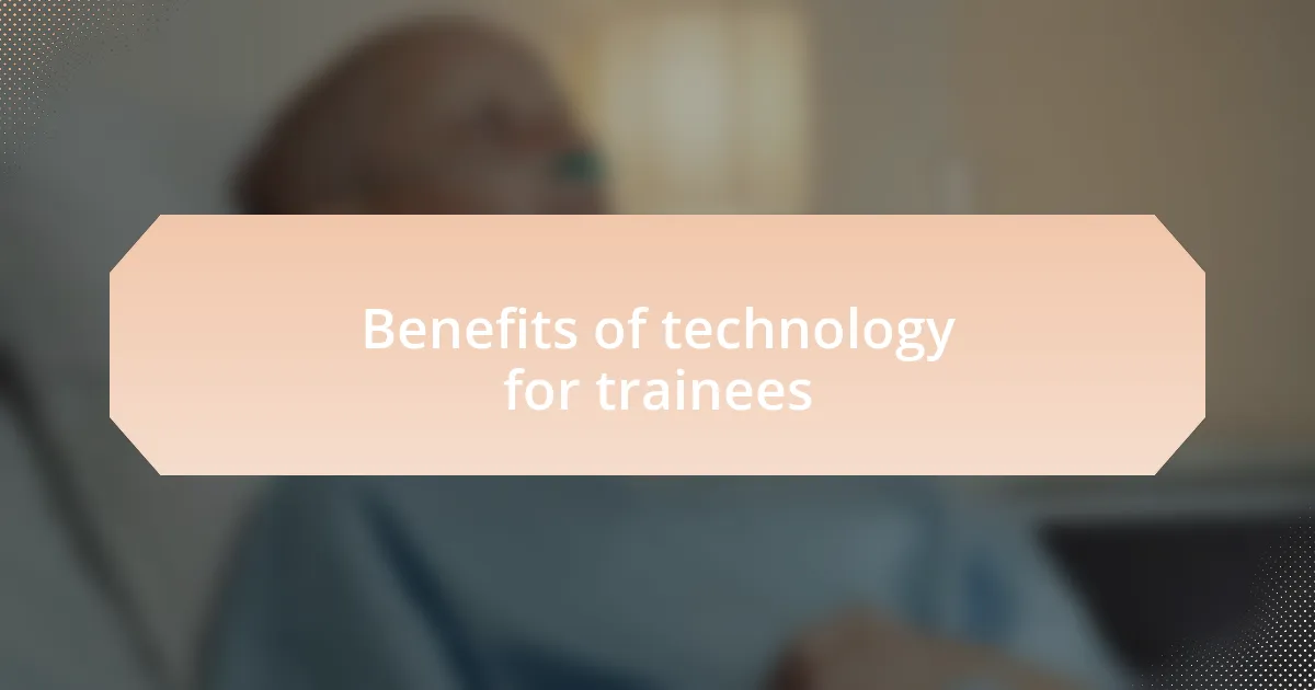 Benefits of technology for trainees