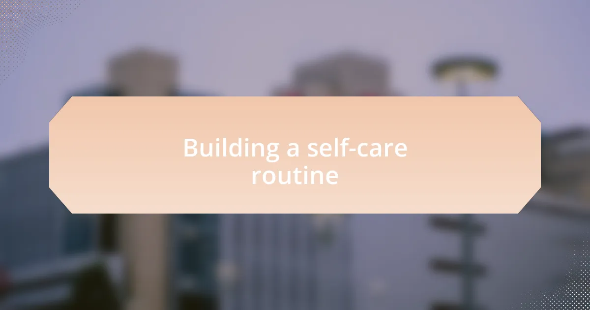 Building a self-care routine