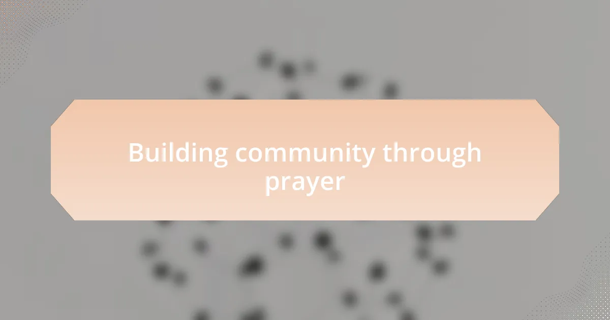 Building community through prayer