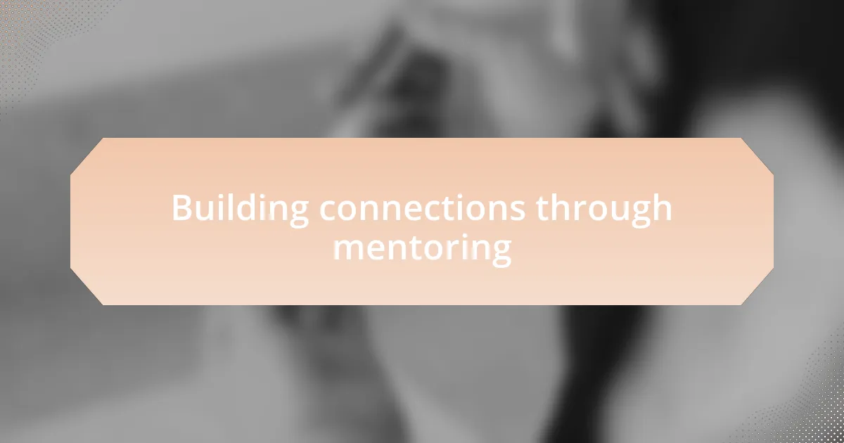 Building connections through mentoring