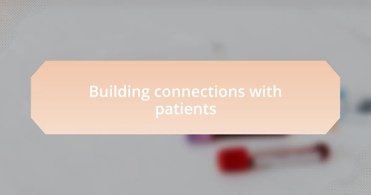 Building connections with patients