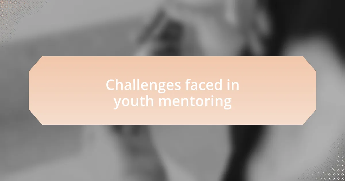 Challenges faced in youth mentoring
