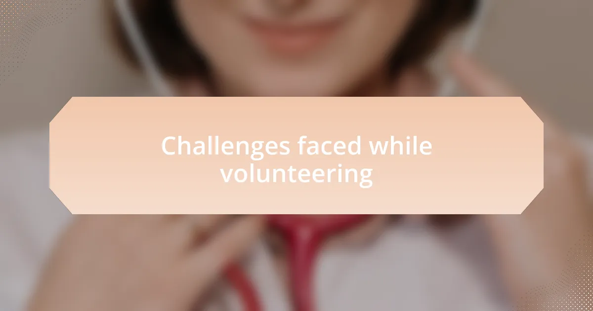 Challenges faced while volunteering