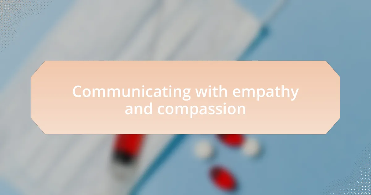 Communicating with empathy and compassion