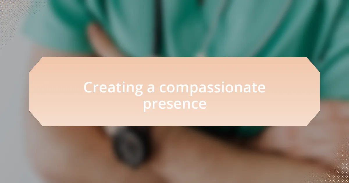 Creating a compassionate presence