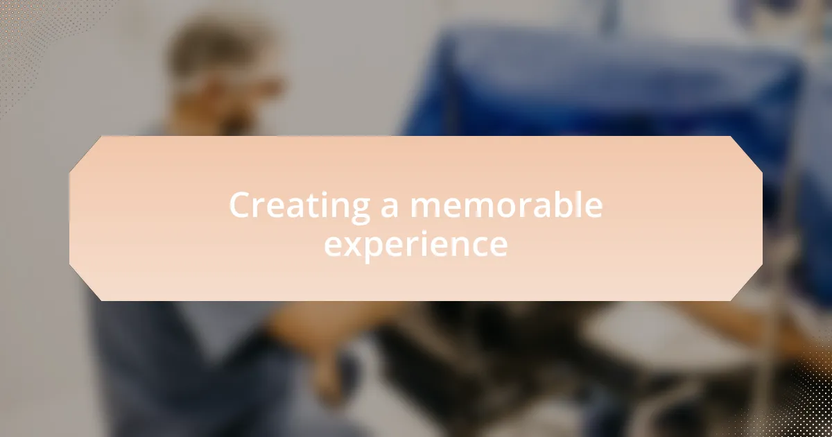 Creating a memorable experience