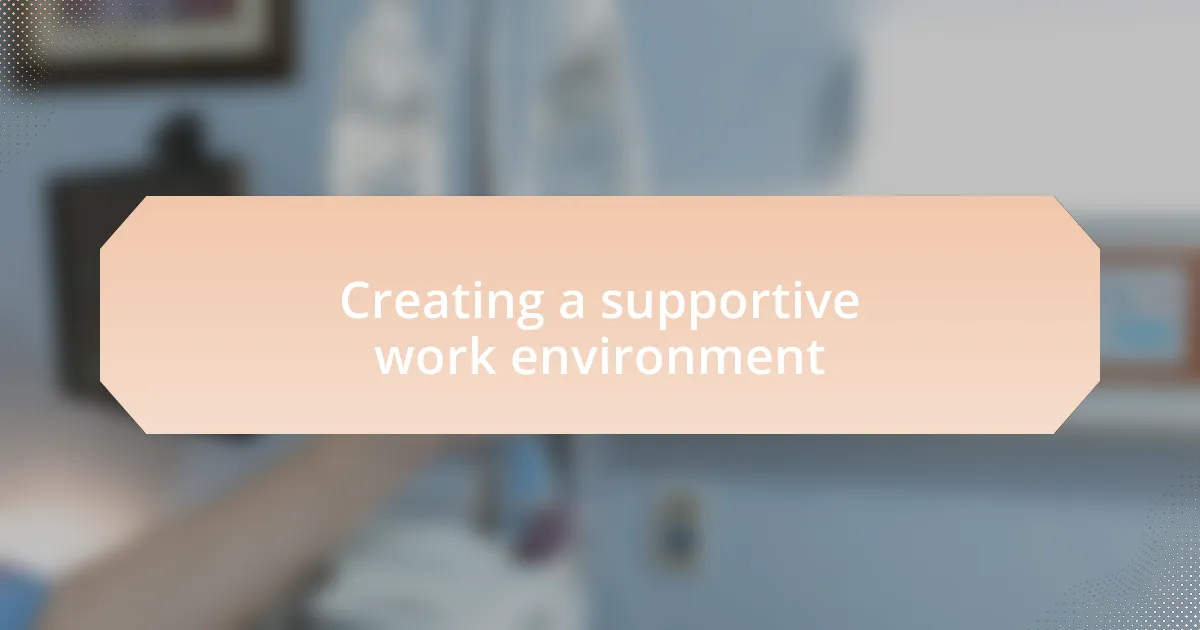 Creating a supportive work environment