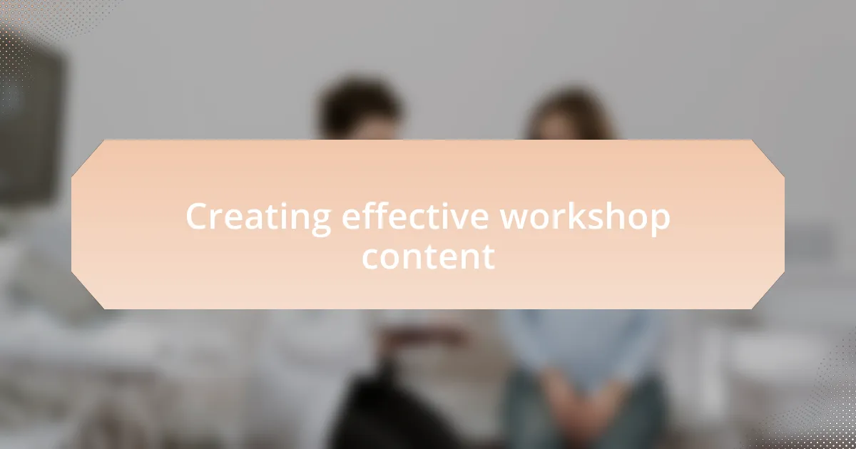Creating effective workshop content