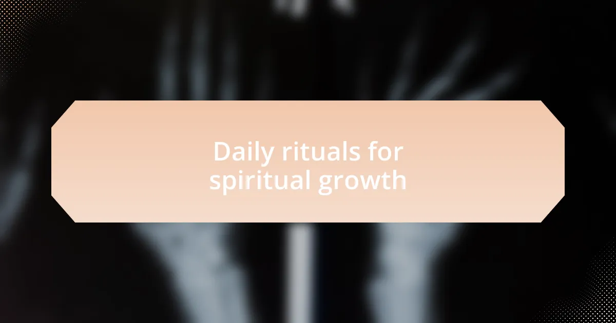 Daily rituals for spiritual growth