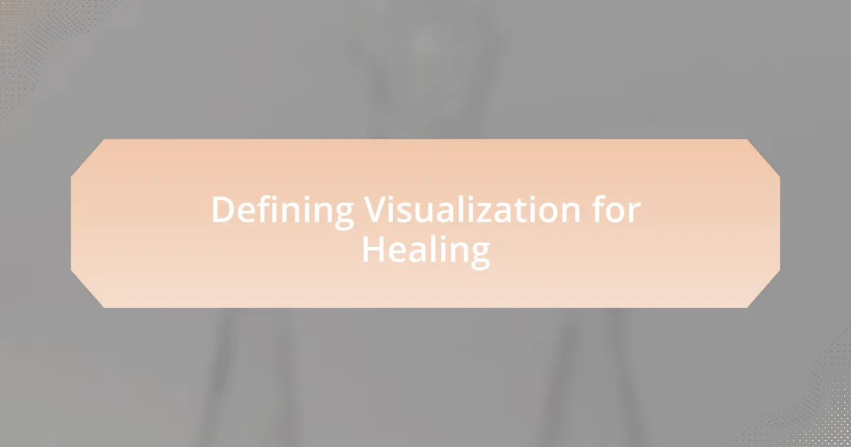 Defining Visualization for Healing