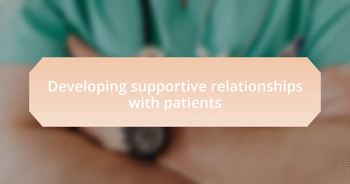 Developing supportive relationships with patients