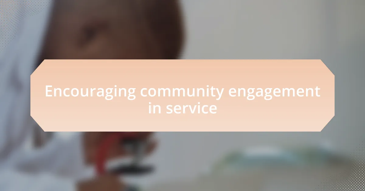Encouraging community engagement in service