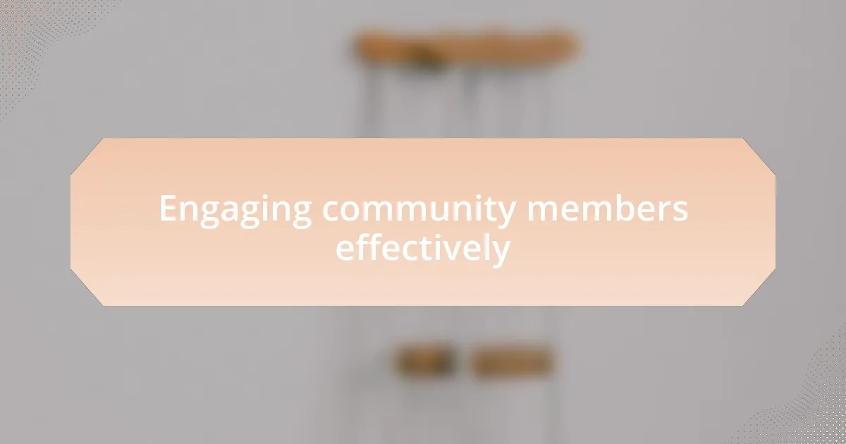Engaging community members effectively