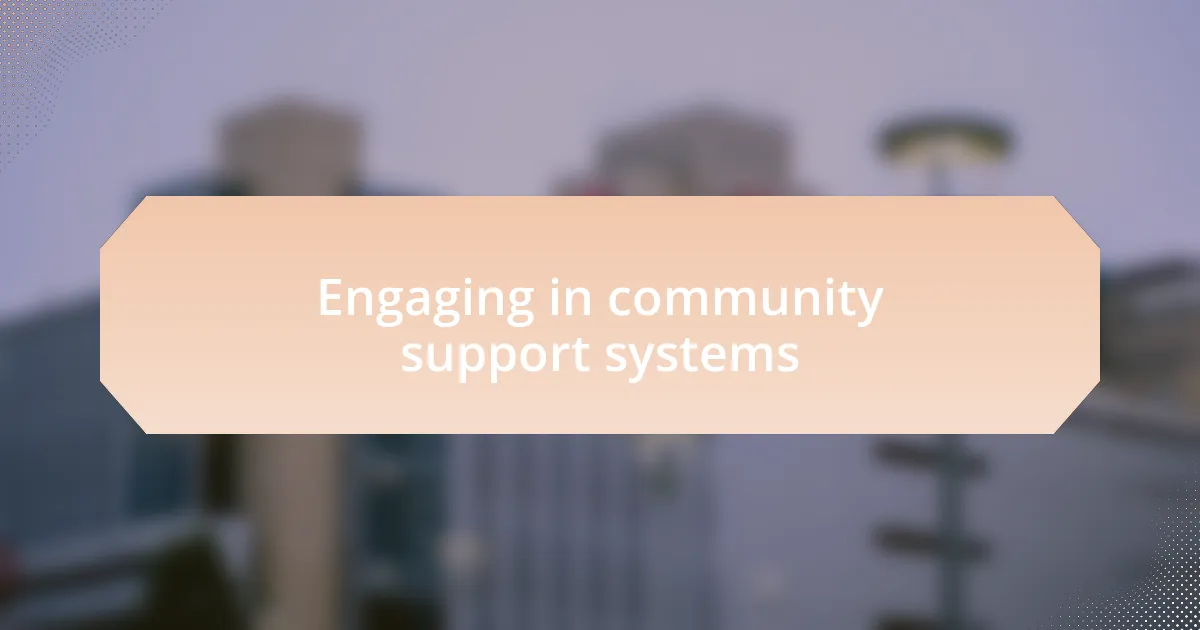 Engaging in community support systems