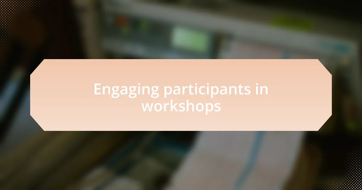 Engaging participants in workshops
