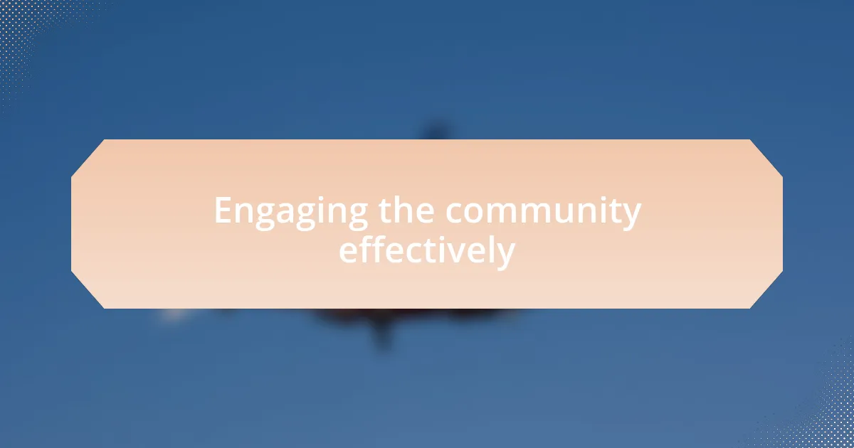 Engaging the community effectively