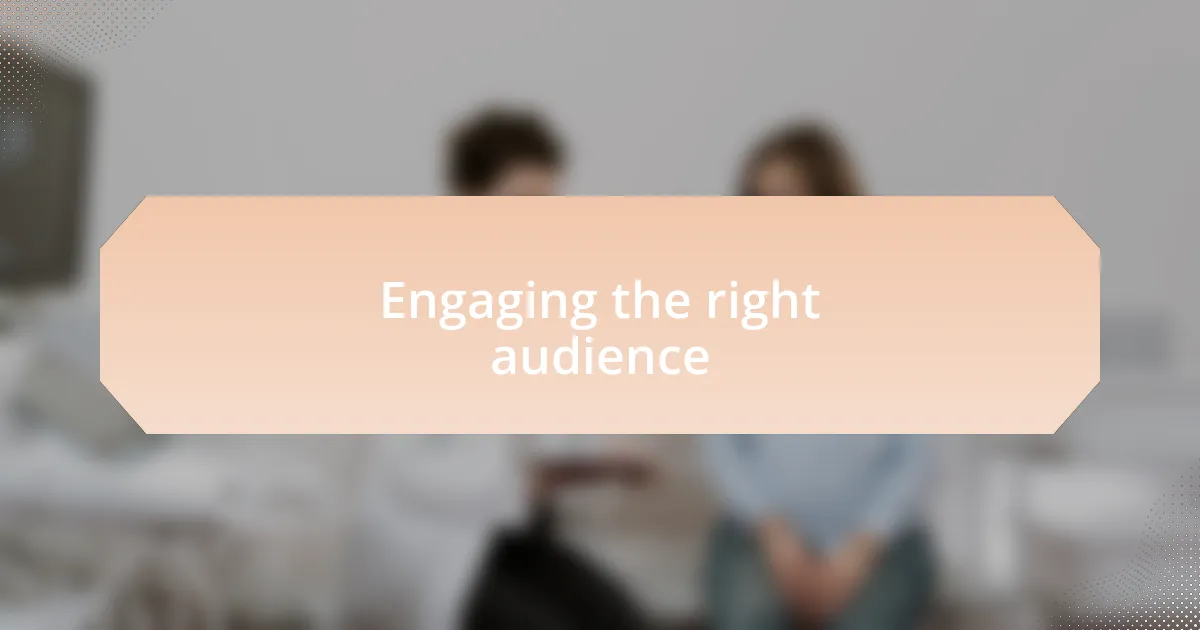Engaging the right audience