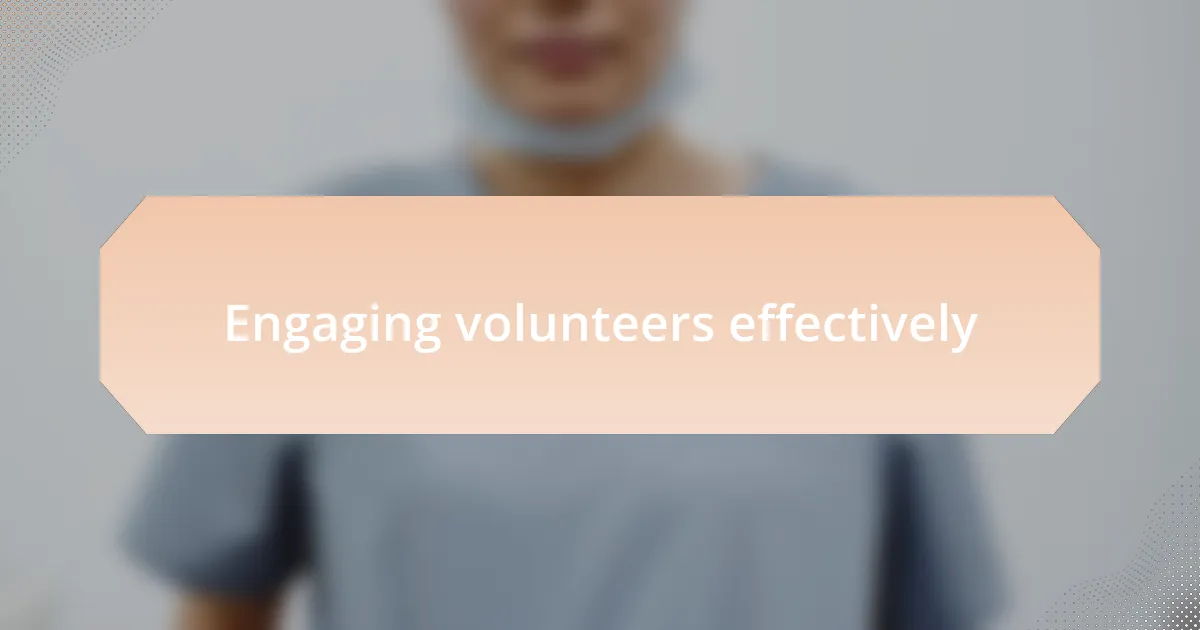 Engaging volunteers effectively