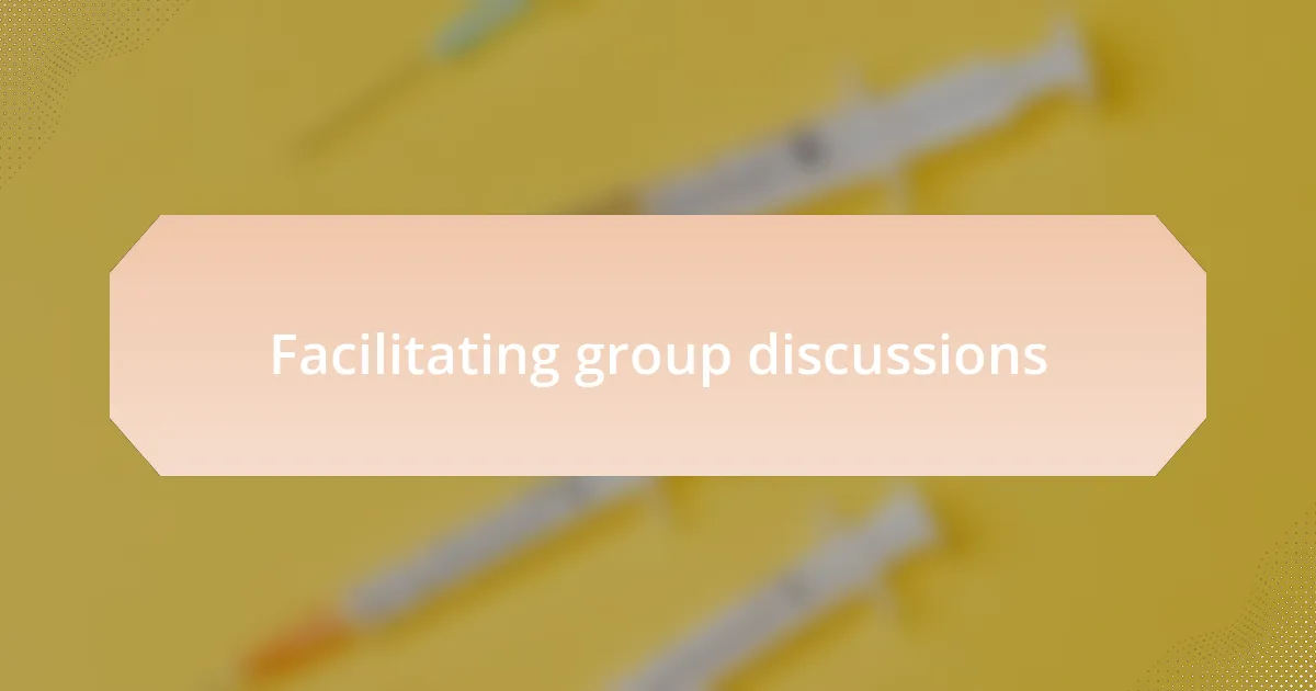 Facilitating group discussions