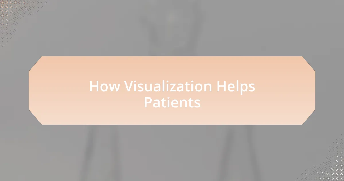 How Visualization Helps Patients