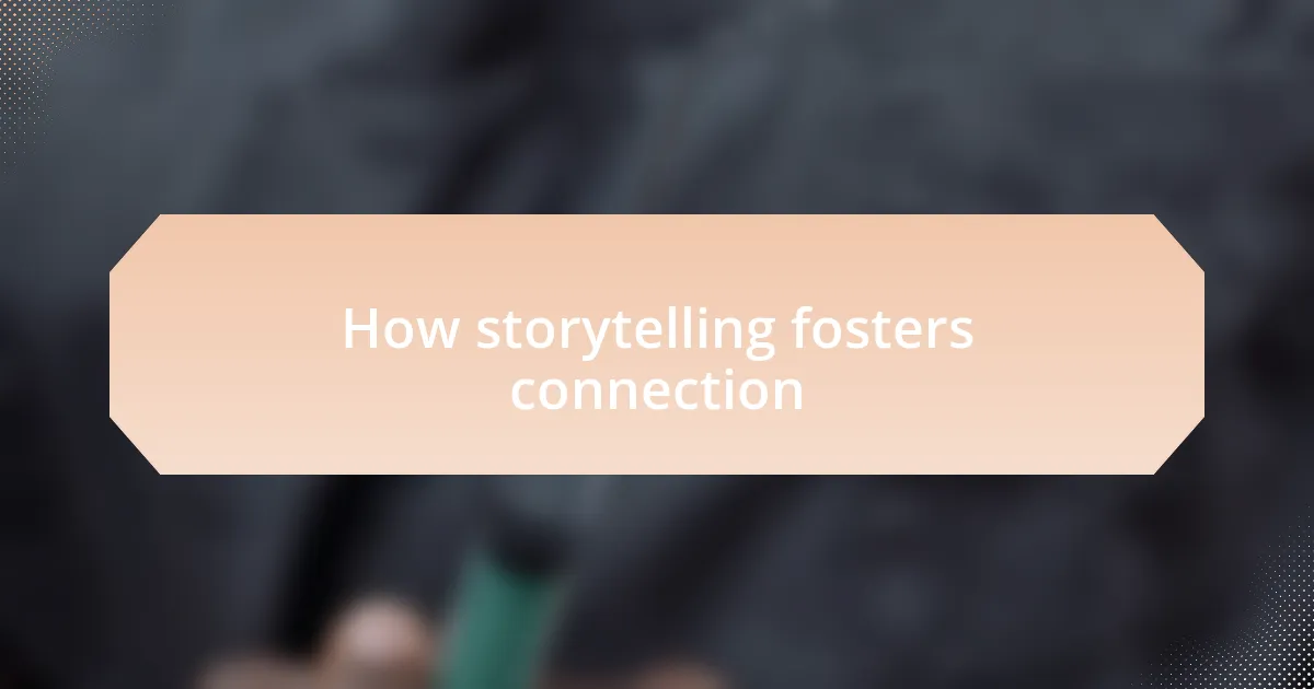 How storytelling fosters connection