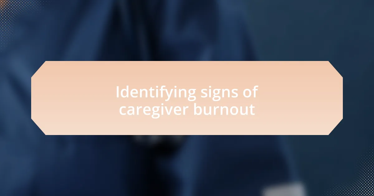 Identifying signs of caregiver burnout
