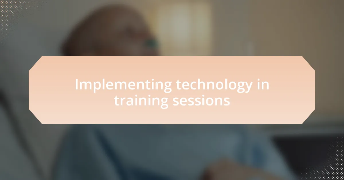 Implementing technology in training sessions