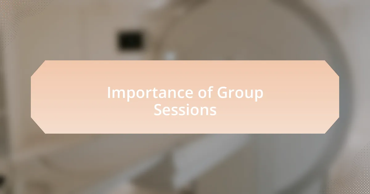 Importance of Group Sessions