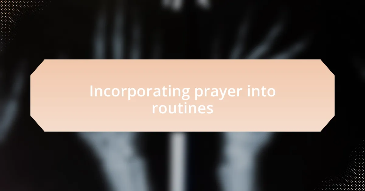 Incorporating prayer into routines