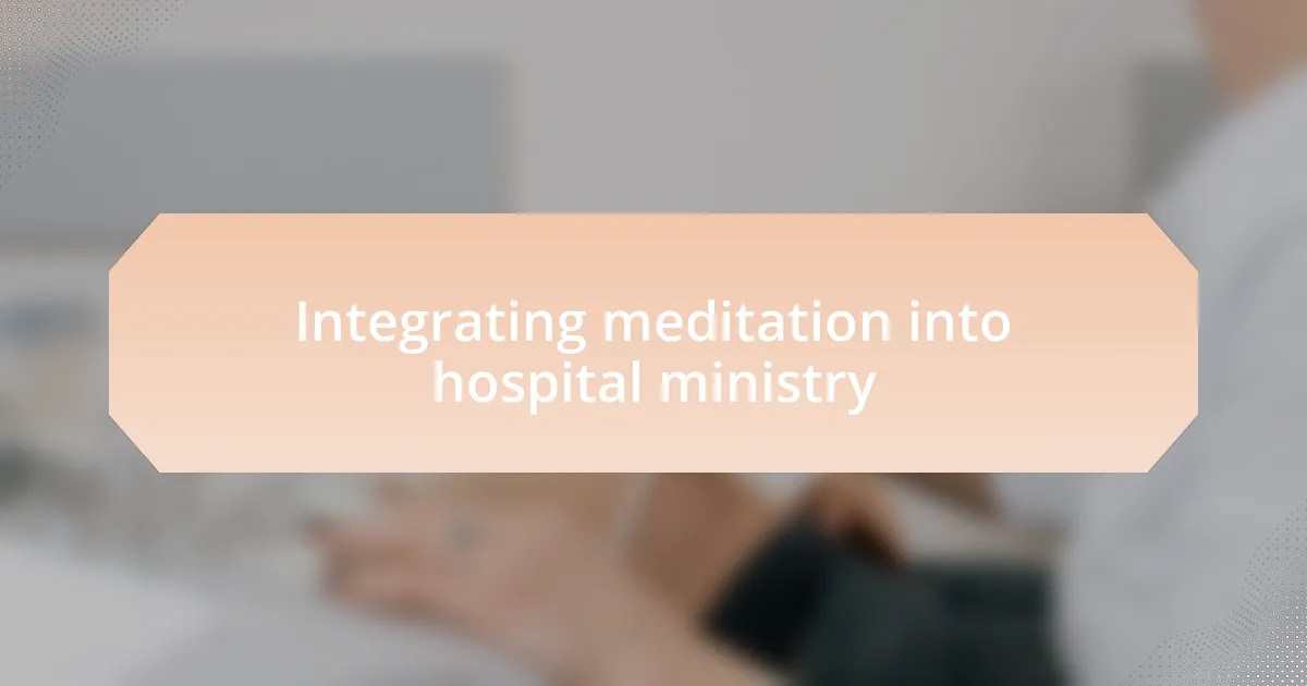 Integrating meditation into hospital ministry