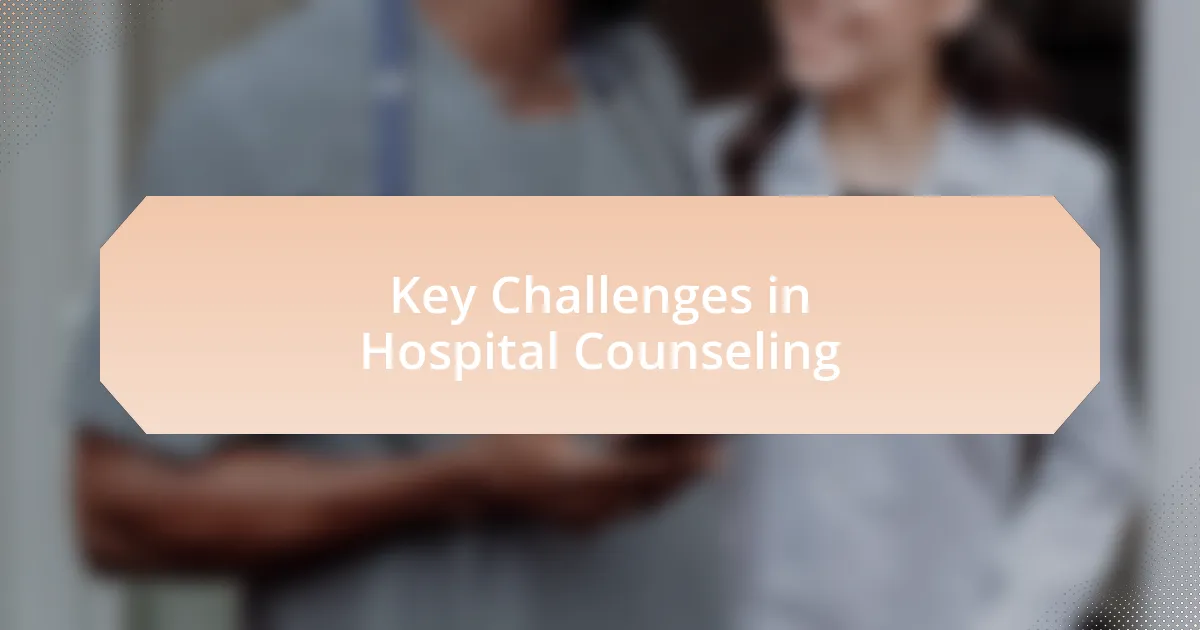 Key Challenges in Hospital Counseling