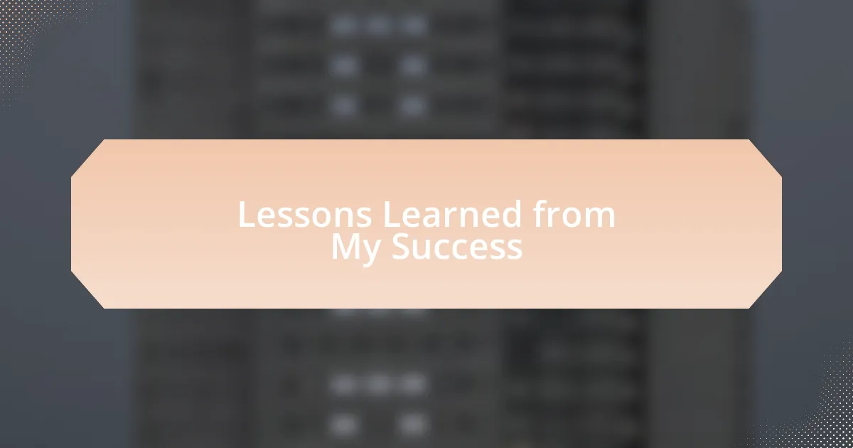 Lessons Learned from My Success