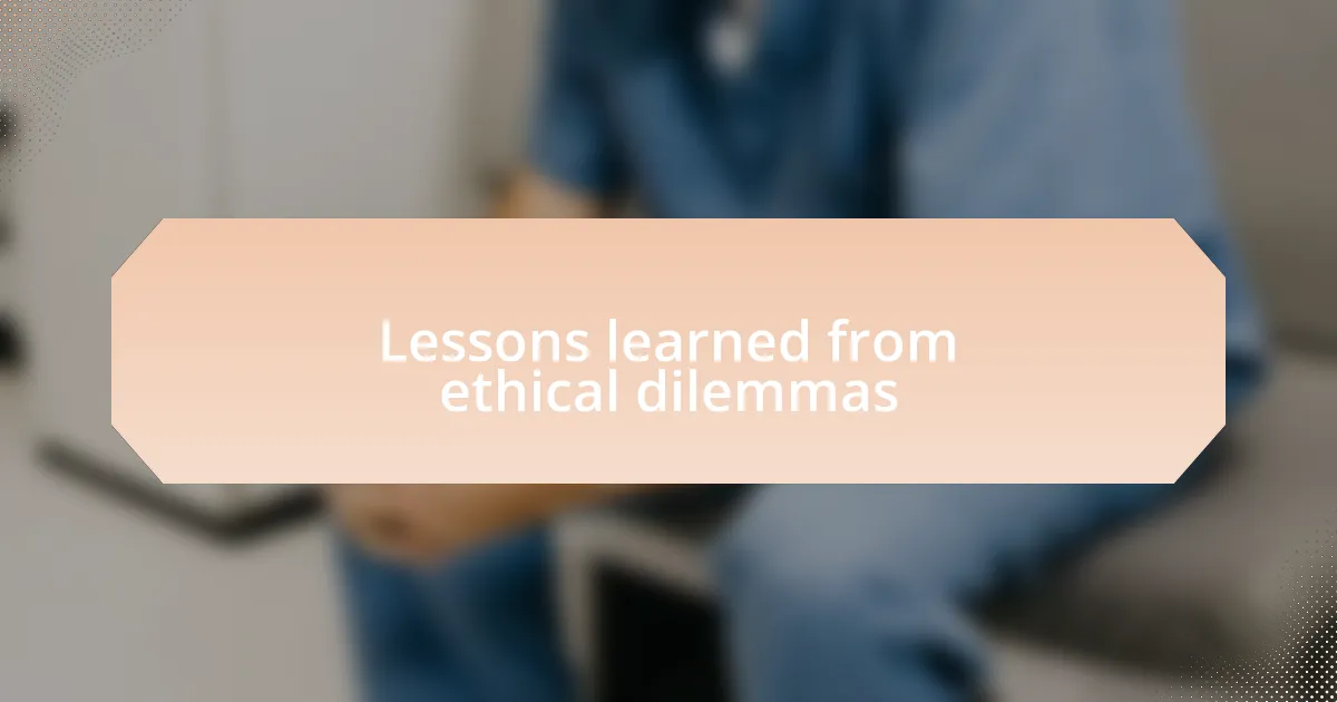 Lessons learned from ethical dilemmas