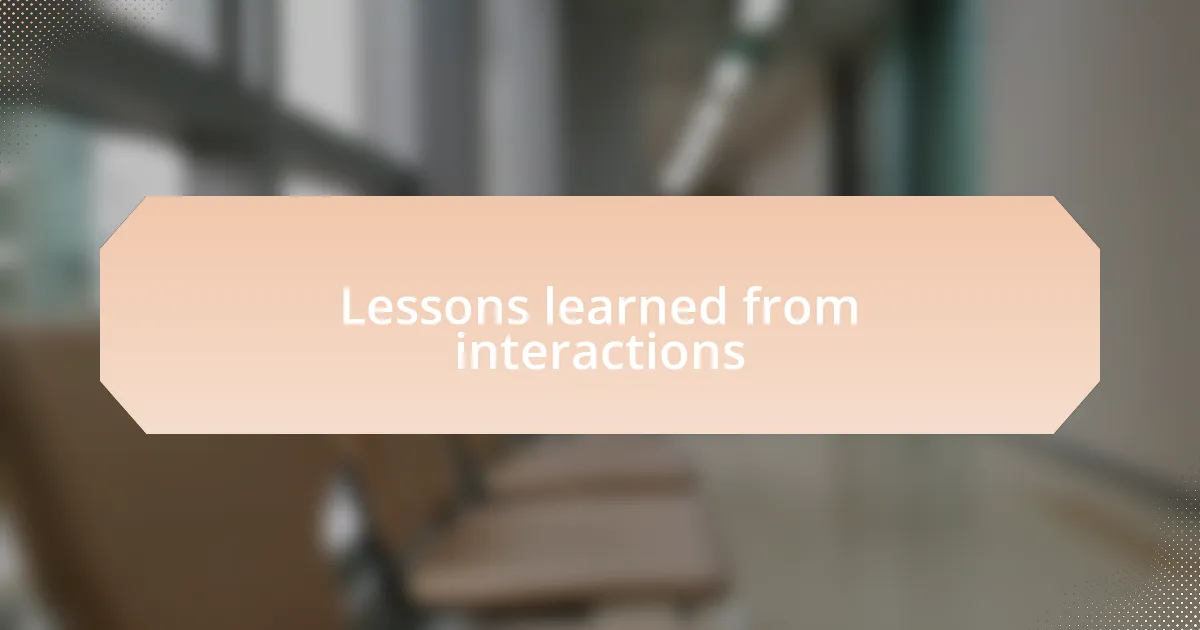 Lessons learned from interactions