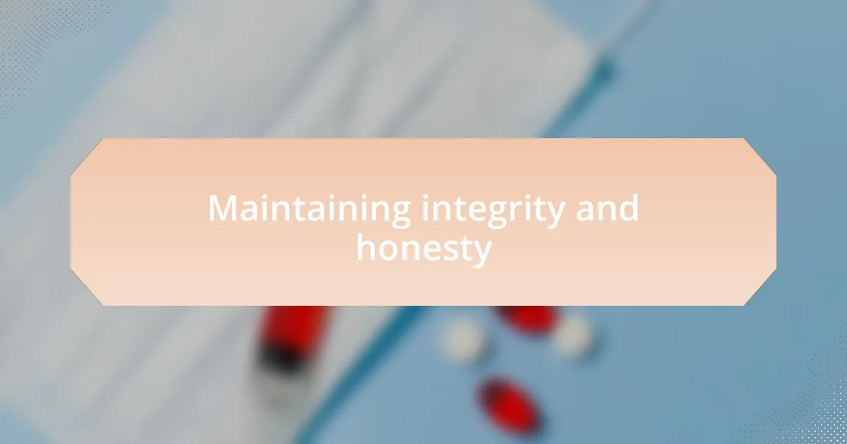 Maintaining integrity and honesty