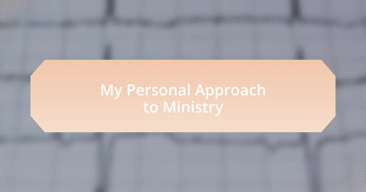 My Personal Approach to Ministry