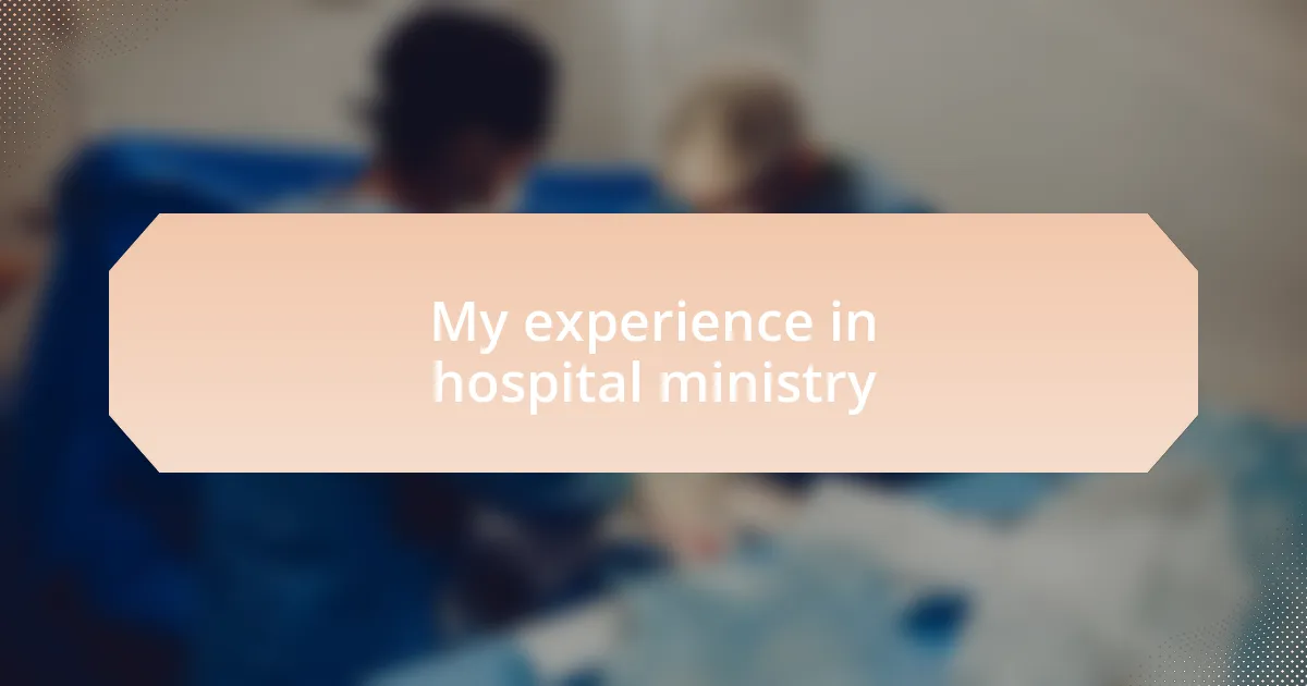 My experience in hospital ministry