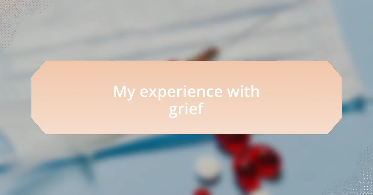 My experience with grief
