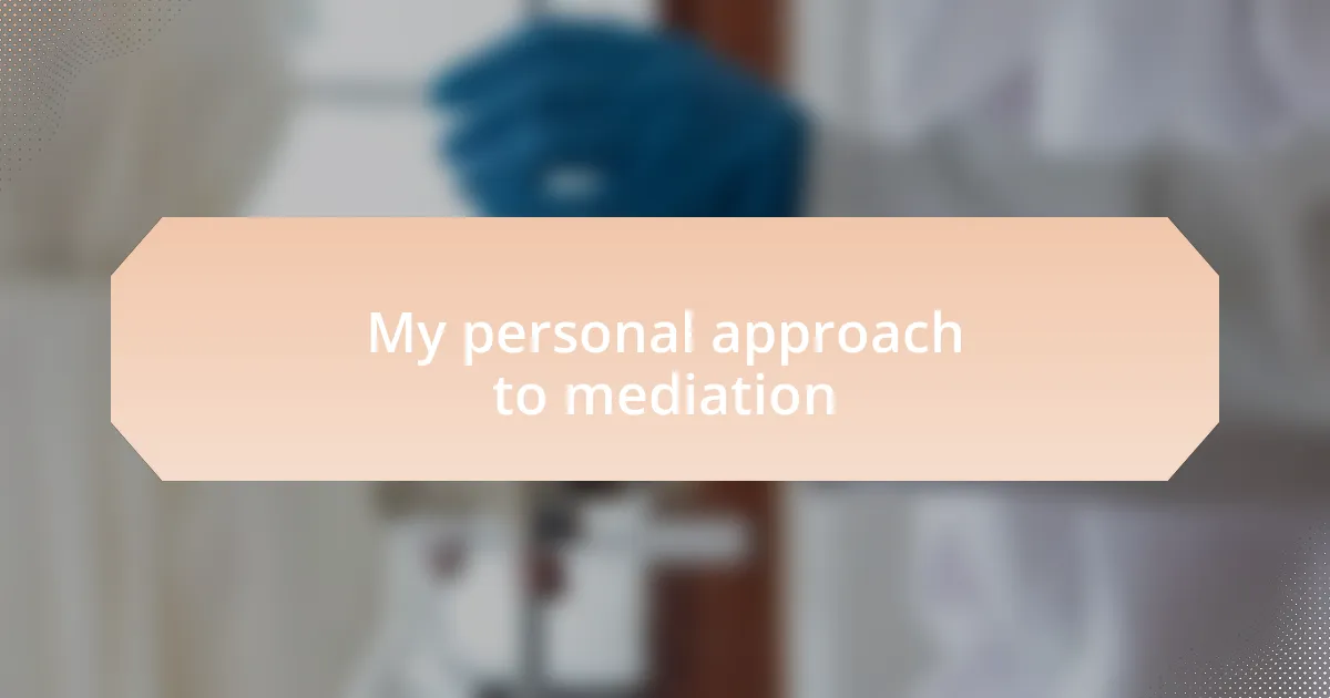 My personal approach to mediation