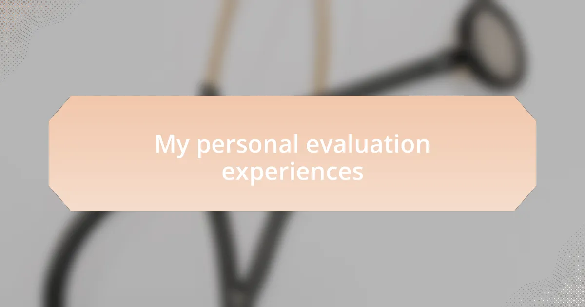 My personal evaluation experiences