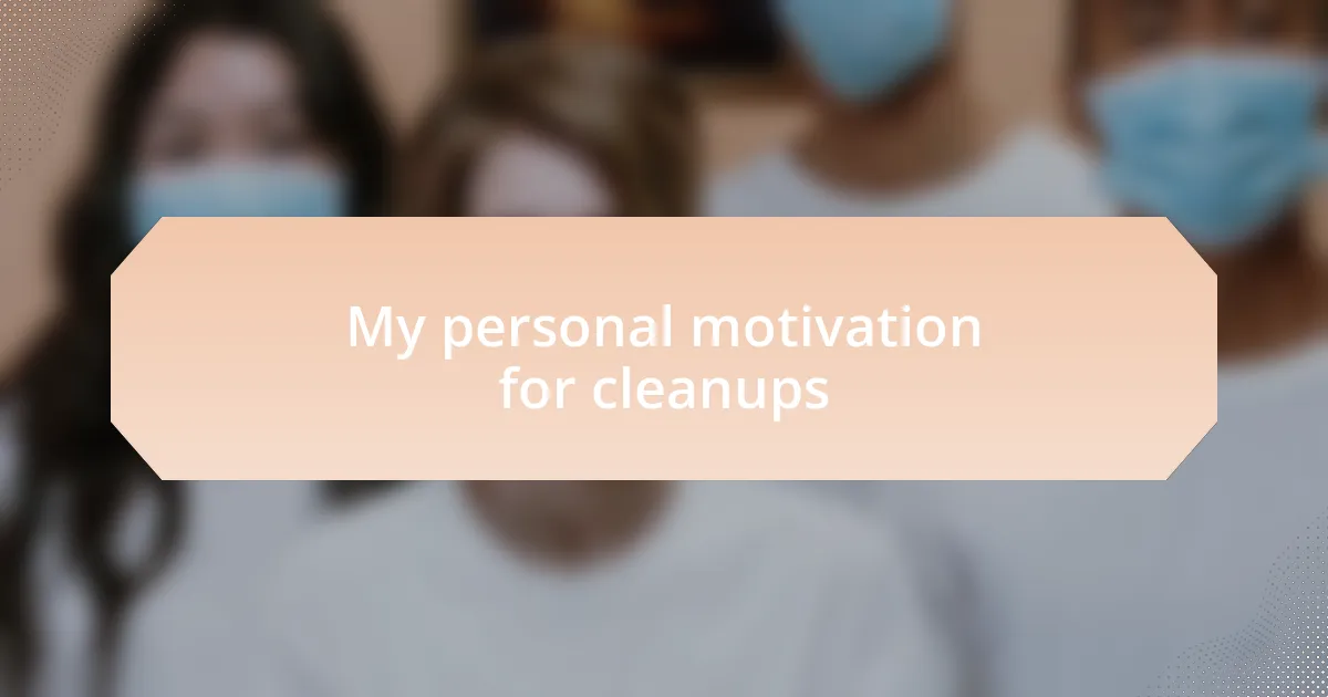 My personal motivation for cleanups