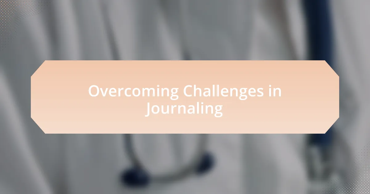 Overcoming Challenges in Journaling