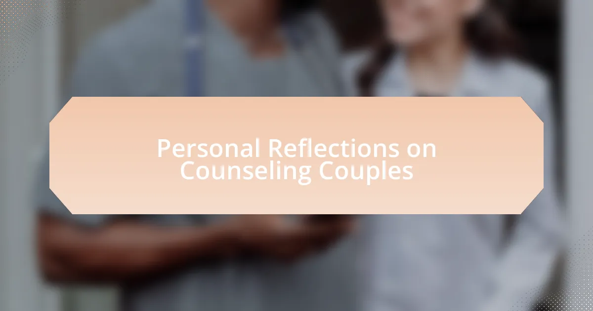 Personal Reflections on Counseling Couples
