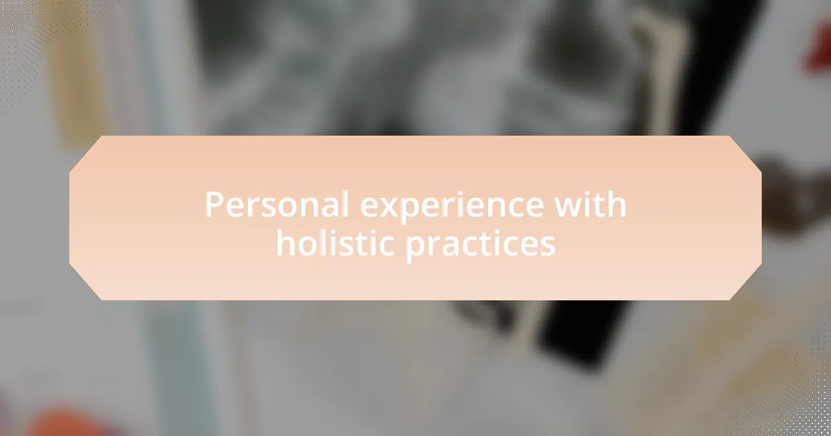 Personal experience with holistic practices