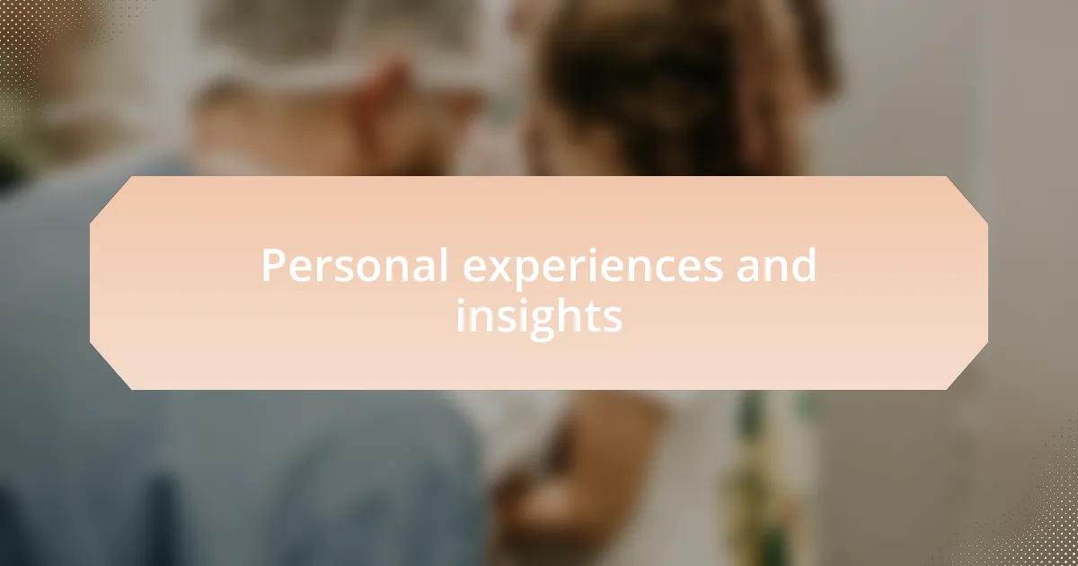 Personal experiences and insights