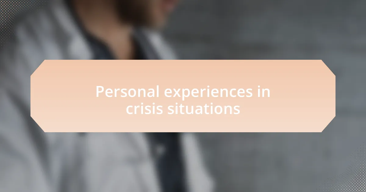 Personal experiences in crisis situations