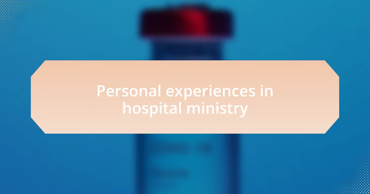 Personal experiences in hospital ministry
