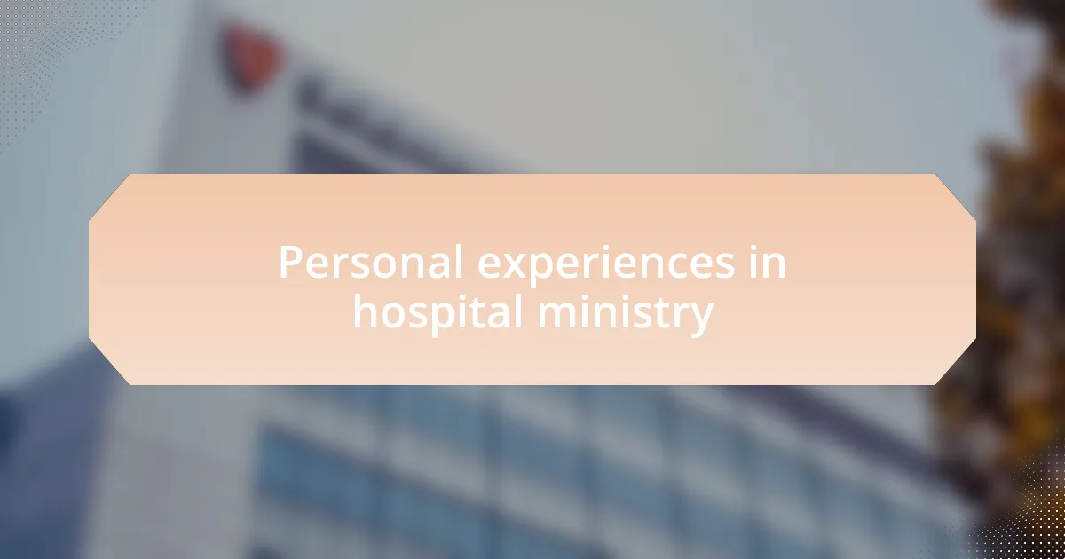 Personal experiences in hospital ministry