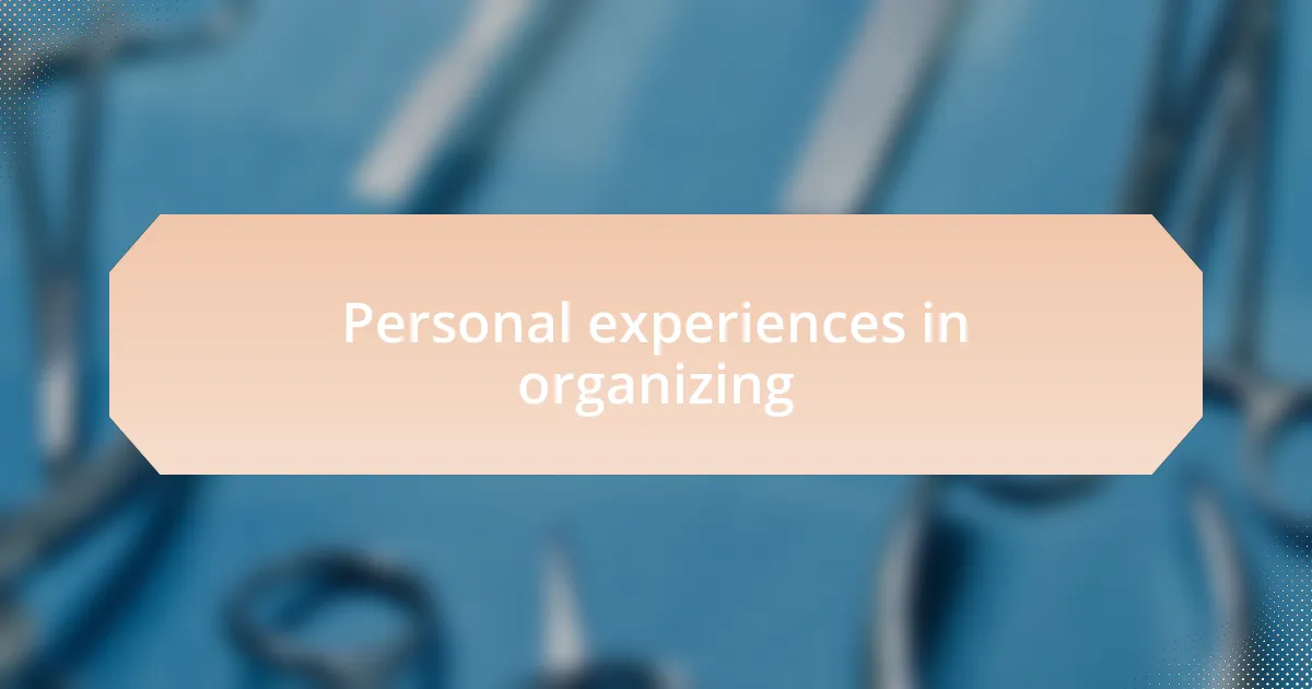 Personal experiences in organizing
